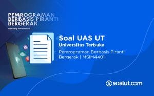 Soal UAS UT MSIM4401 Pemrograman Berbasis Perangkat Bergerak dan Kunci Jawaban
