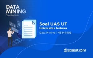 Soal UAS UT MSIM4403 Data Mining dan Kunci Jawaban