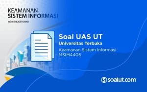 Soal UAS UT MSIM4405 Keamanan Sistem Informasi dan Kunci Jawaban