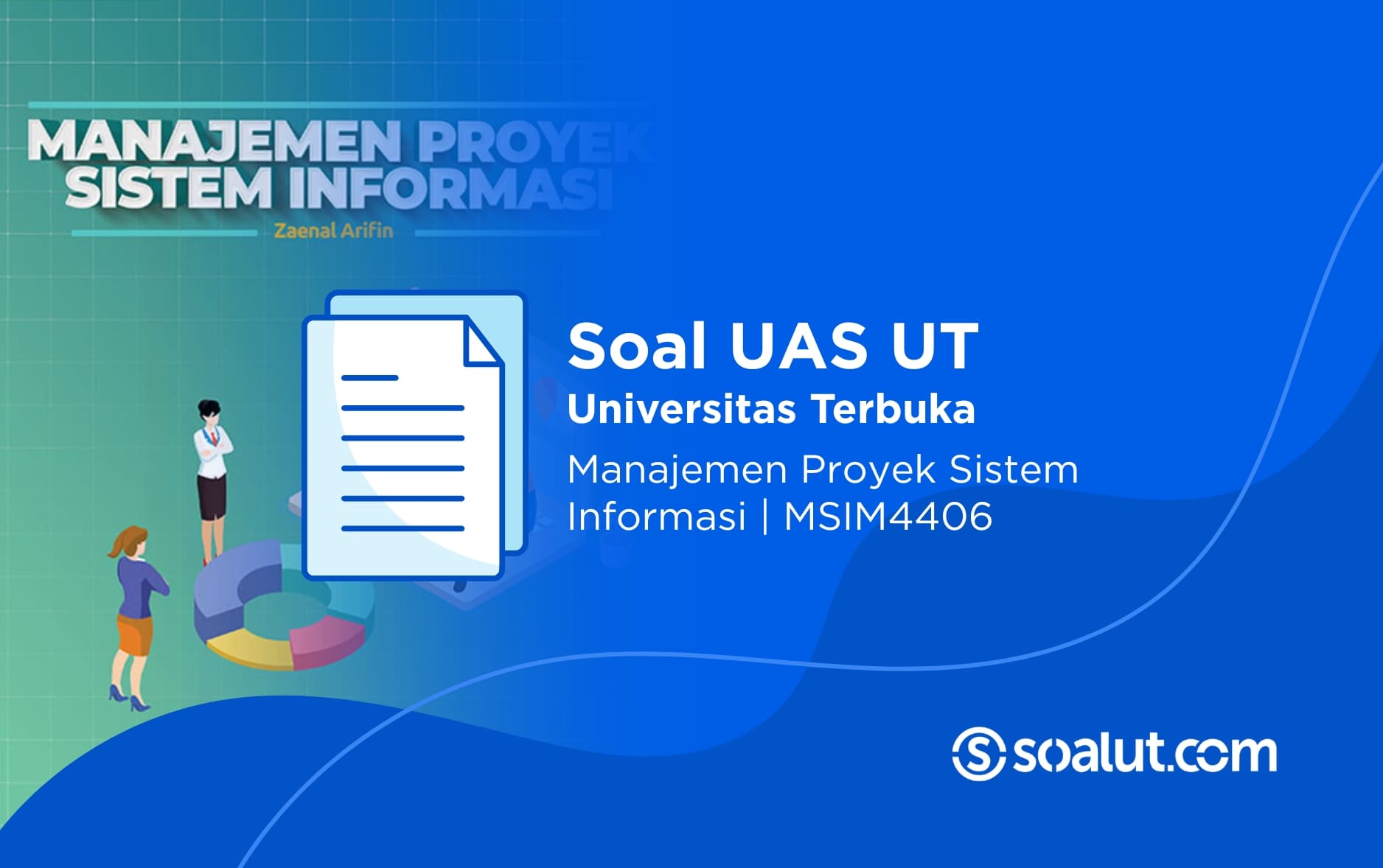 Soal UAS UT MSIM4406 Manajemen Proyek Sistem Informasi dan Kunci Jawaban