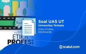 Soal UAS UT MSIM4408 Etika Profesi dan Kunci Jawaban