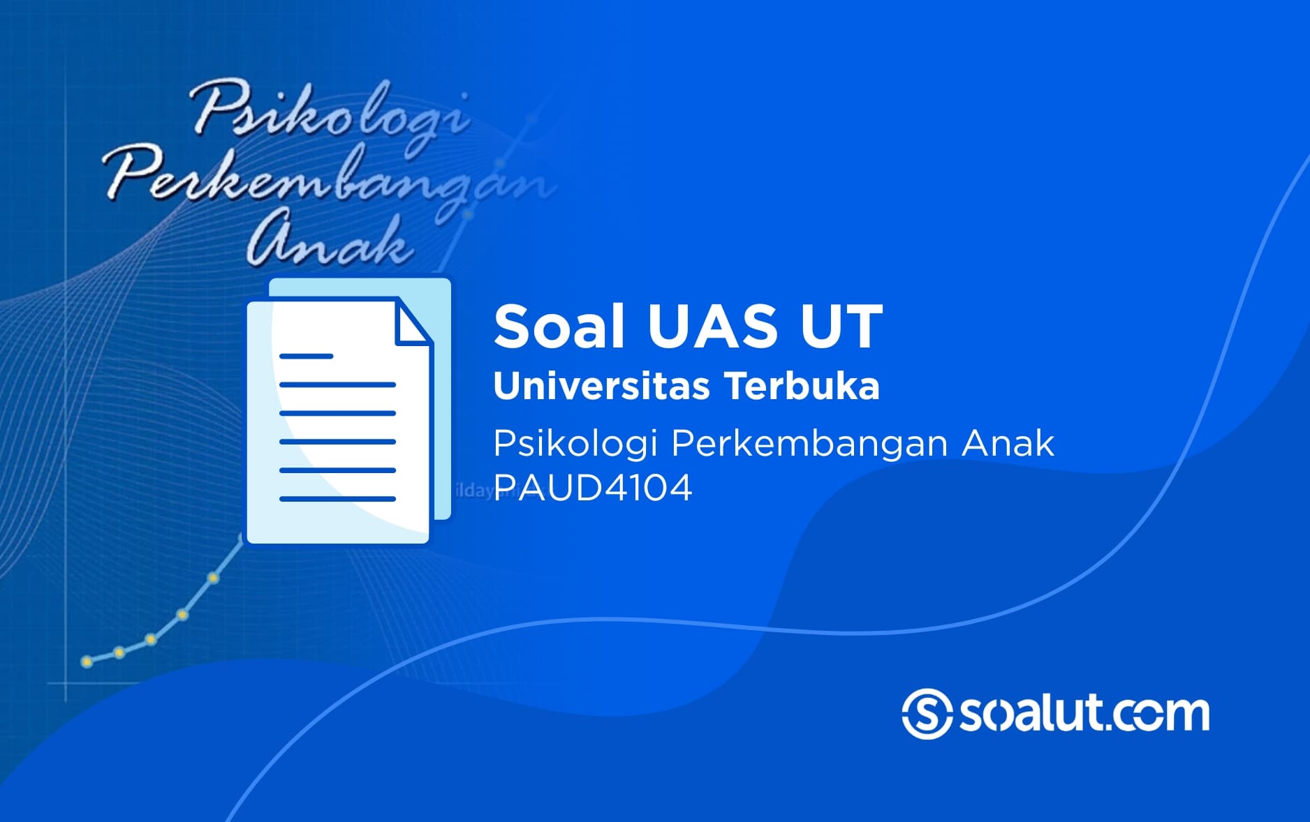 Soal UAS UT PAUD4104 Psikologi Perkembangan Anak dan Kunci Jawaban