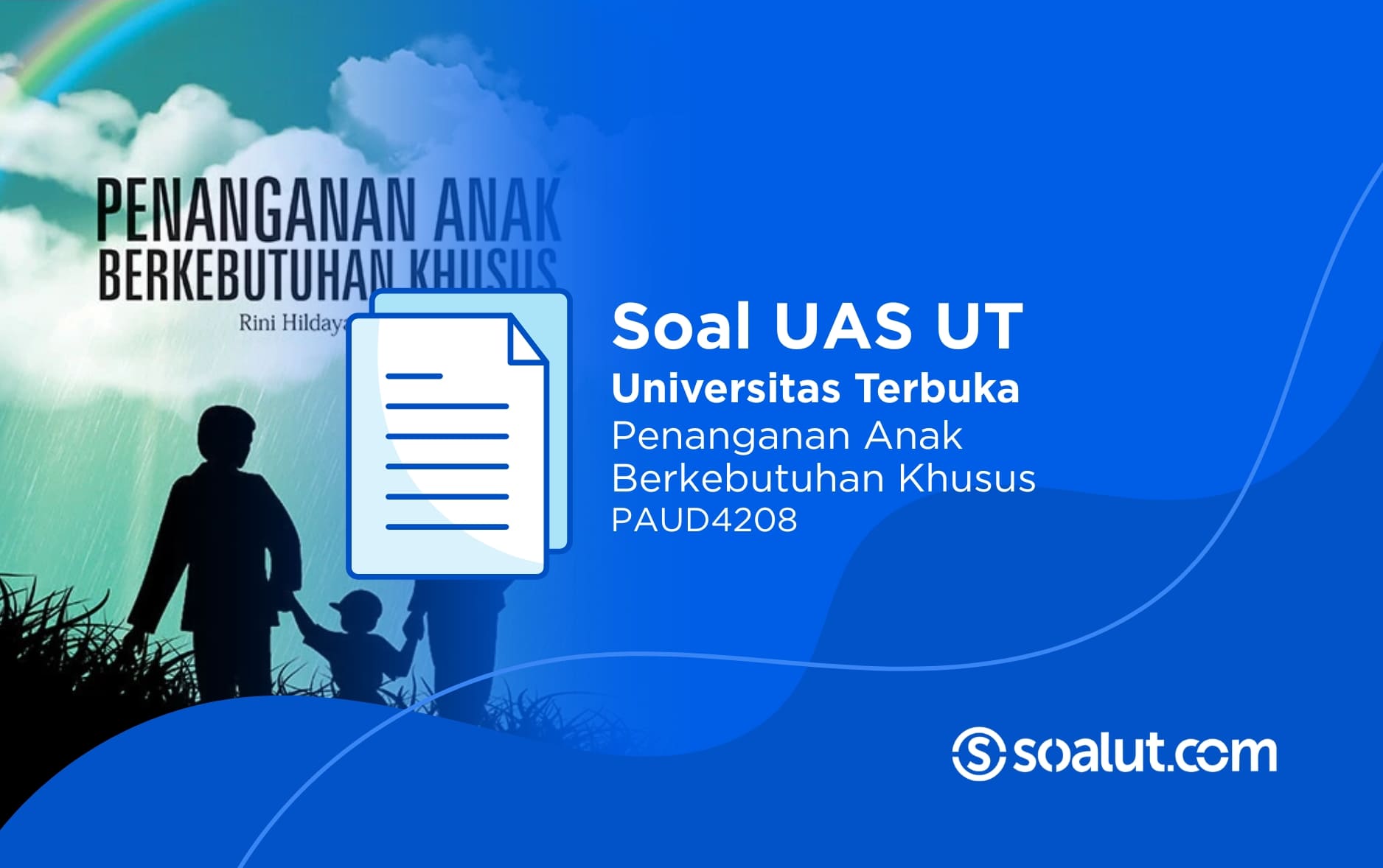 Soal UAS UT PAUD4208 Penanganan Anak Berkebutuhan Khusus dan Kunci Jawaban