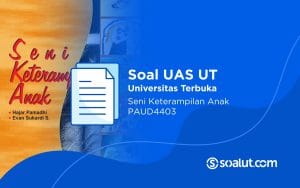 Soal UAS UT PAUD4403 Seni Keterampilan Anak dan Kunci Jawaban