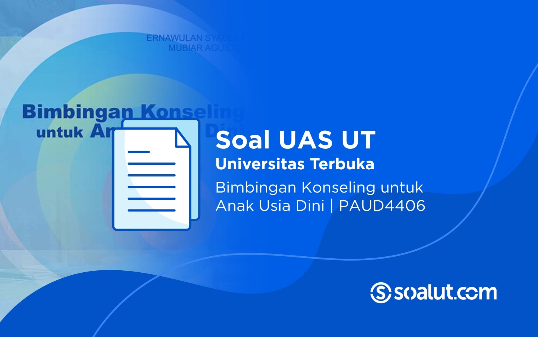Soal UAS UT PAUD4406 Bimbingan Konseling untuk Anak Usia Dini dan Kunci Jawaban