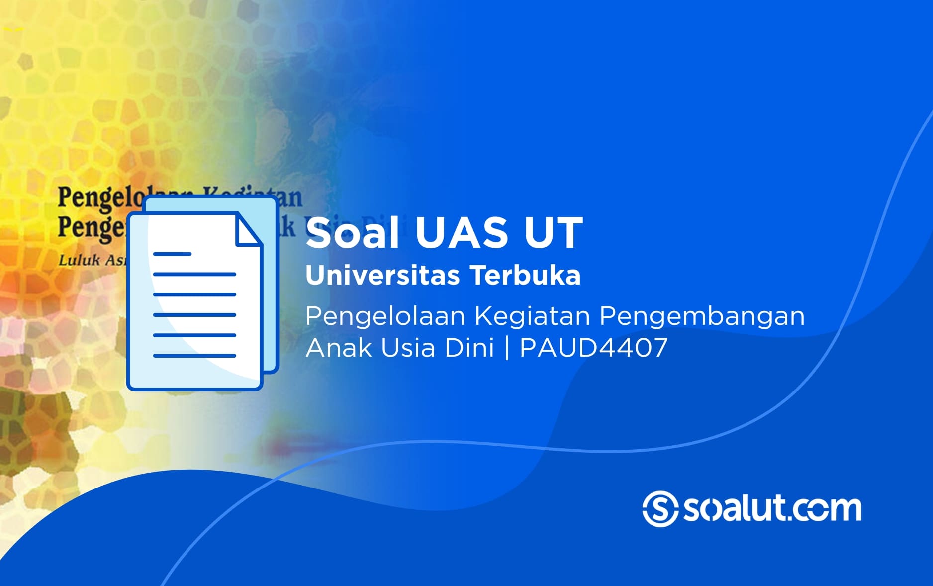 Soal UAS UT PAUD4407 Pengelolaan Kegiatan Pengembangan Anak Usia Dini dan Kunci Jawaban