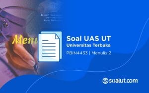 Soal UAS UT PBIN4433 Menulis 2 dan Kunci Jawaban