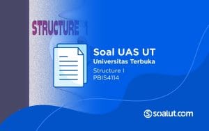 Soal UAS UT PBIS4114 Structure I dan Kunci Jawaban