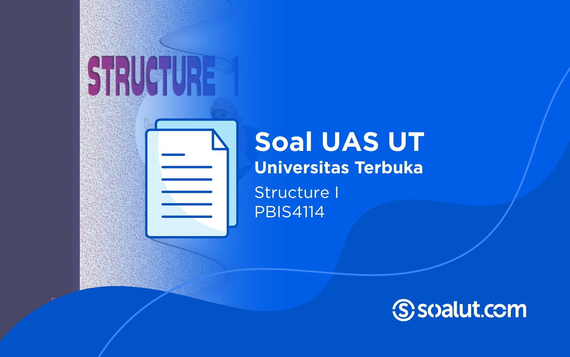 Soal UAS UT PBIS4114 Structure I dan Kunci Jawaban