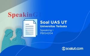 Soal UAS UT PBIS4204 Speaking I dan Kunci Jawaban