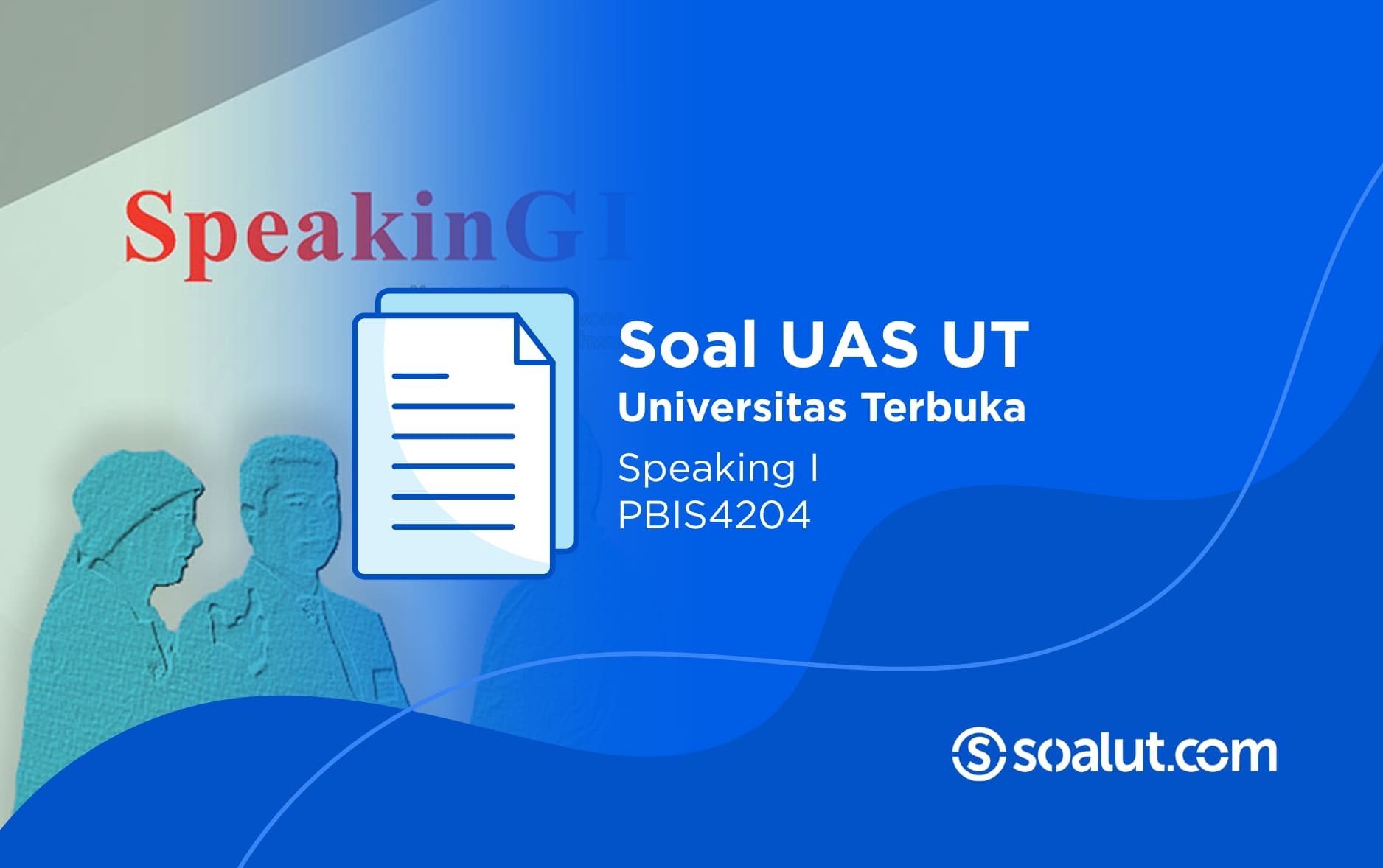 Soal UAS UT PBIS4204 Speaking I dan Kunci Jawaban