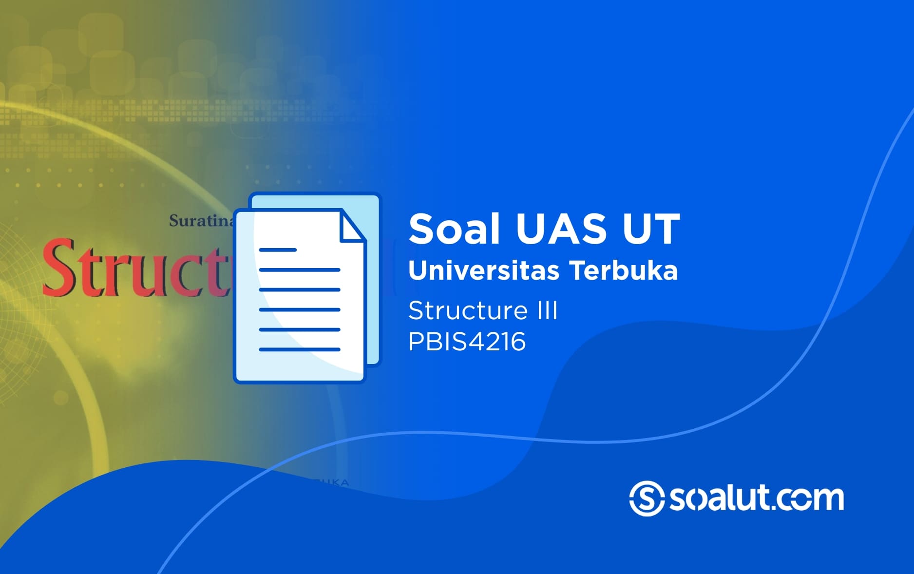 Soal UAS UT PBIS4216 Structure III dan Kunci Jawaban