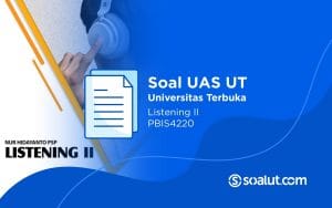 Soal UAS UT PBIS4220 Listening II dan Kunci Jawaban