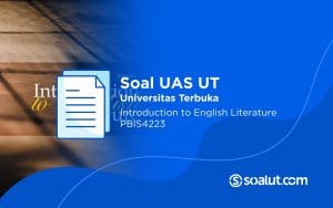 Soal UAS UT PBIS4223 Introduction to English Literature dan Kunci Jawaban