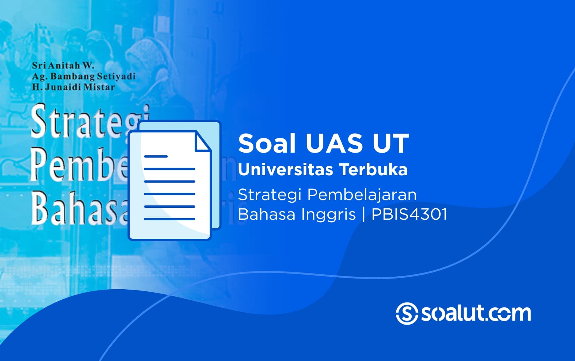 Soal UAS UT PBIS4301 Strategi Pembelajaran Bahasa Inggris dan Kunci Jawaban