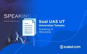 Soal UAS UT PBIS4306 Speaking III dan Kunci Jawaban