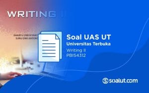 Soal UAS UT PBIS4312 Writing II dan Kunci Jawaban
