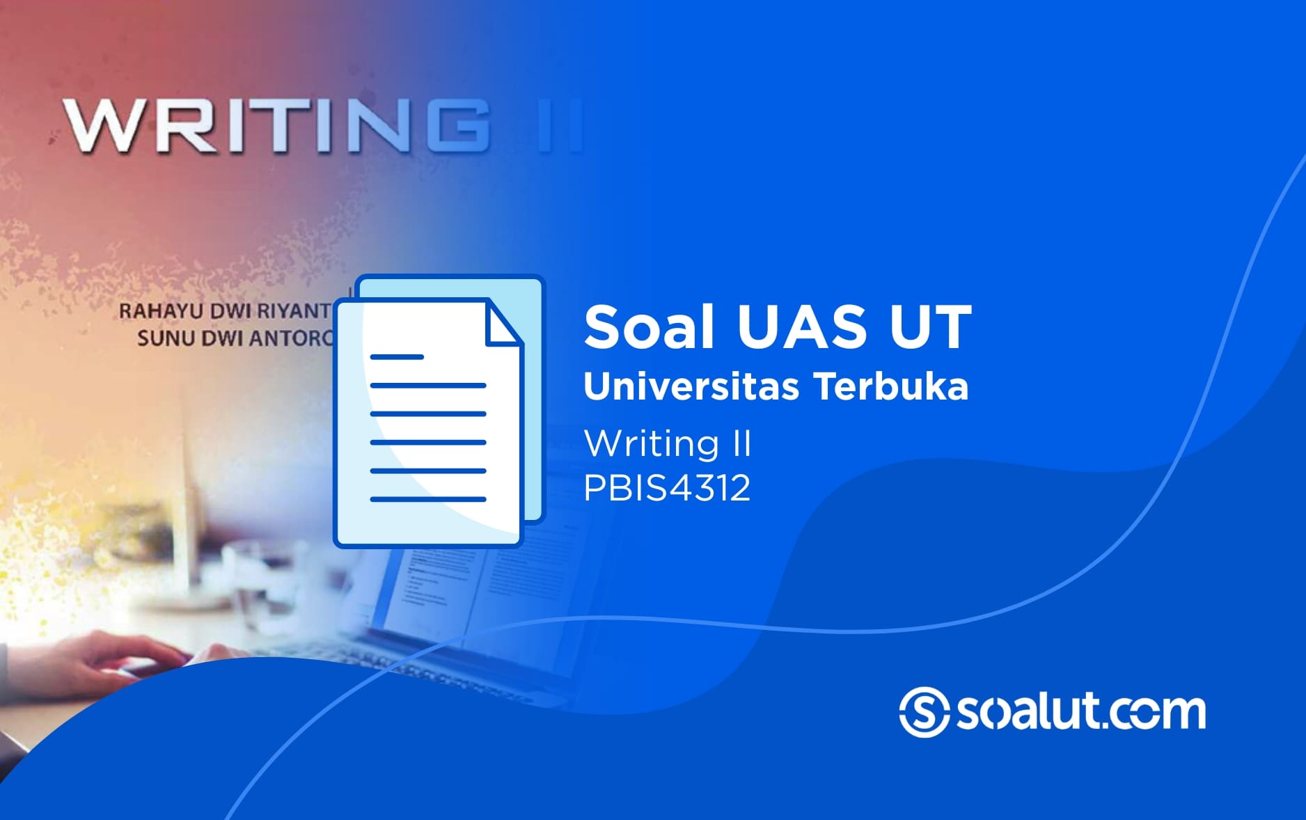 Soal UAS UT PBIS4312 Writing II dan Kunci Jawaban