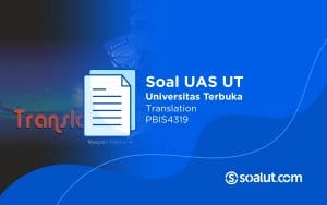 Soal UAS UT PBIS4319 Translation dan Kunci Jawaban
