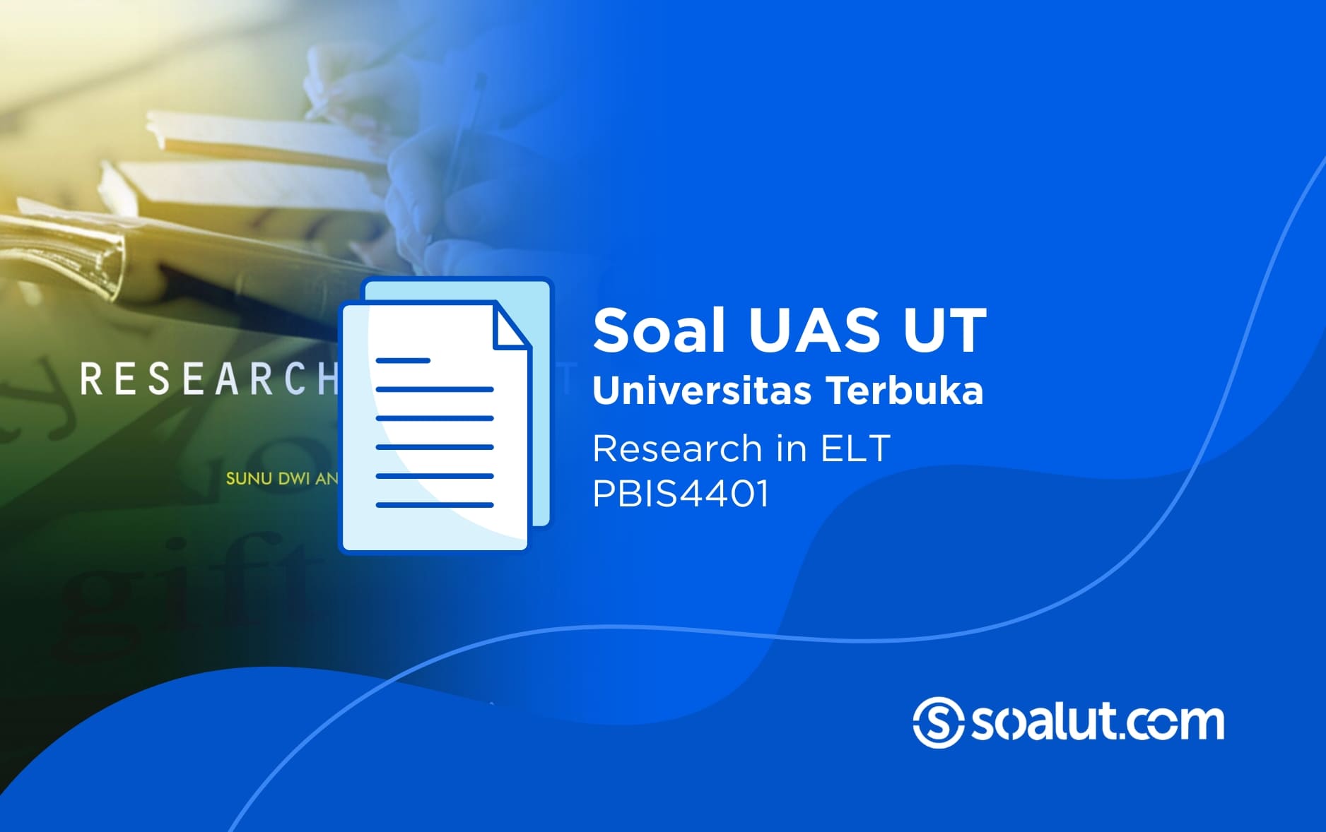 Soal UAS UT PBIS4401 Research in ELT dan Kunci Jawaban