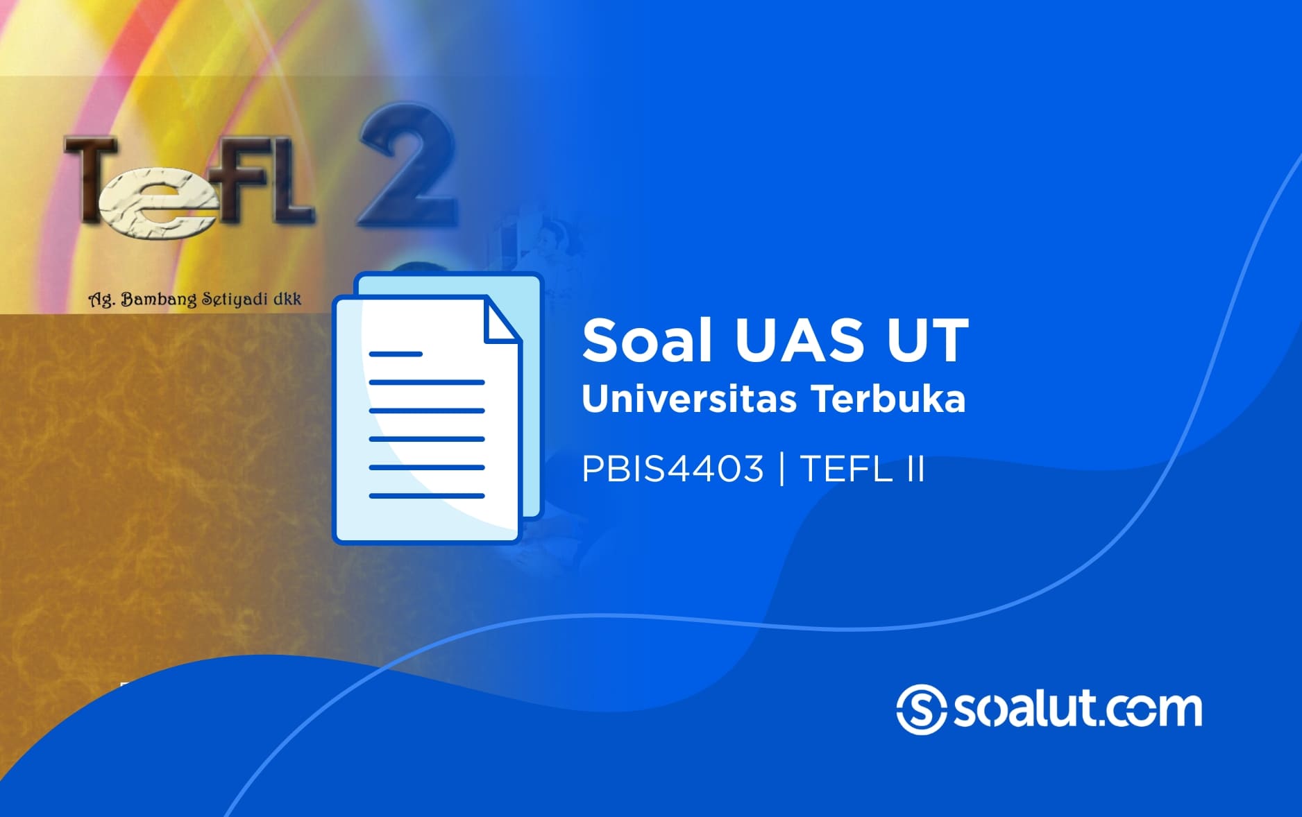 Soal UAS UT PBIS4403 TEFL II dan Kunci Jawaban