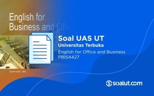 Soal UAS UT PBIS4427 English for Office and Business Beserta Kunci Jawaban