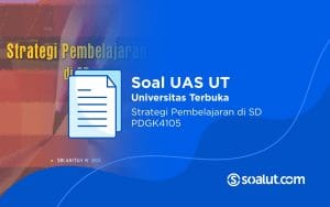 Soal UAS UT PDGK4105 Strategi Pembelajaran di SD dan Kunci Jawaban