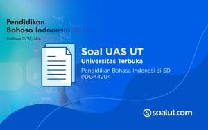 Soal UAS UT PDGK4204 Pendidikan Bahasa Indonesia di SD dan Kunci Jawaban