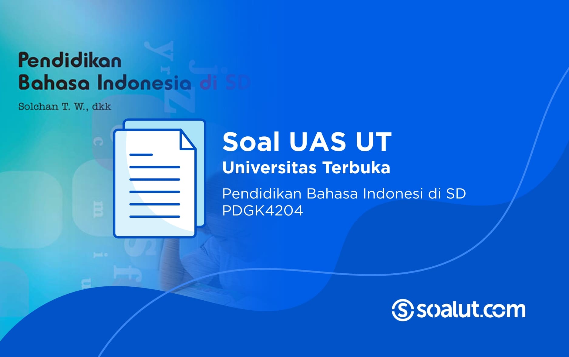 Soal UAS UT PDGK4204 Pendidikan Bahasa Indonesia di SD dan Kunci Jawaban