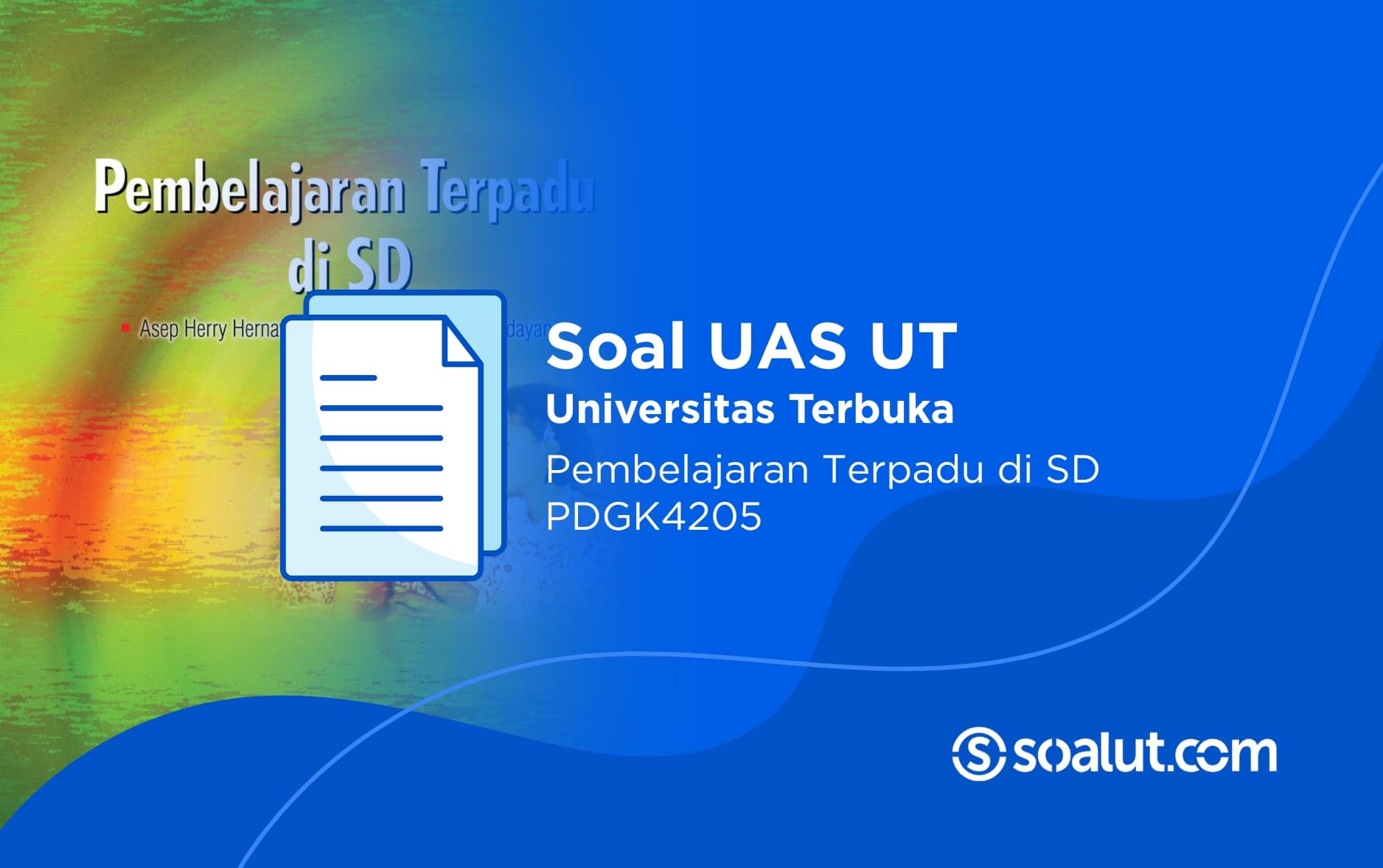 Soal UAS UT PDGK4205 Pembelajaran Terpadu di SD dan Kunci Jawaban
