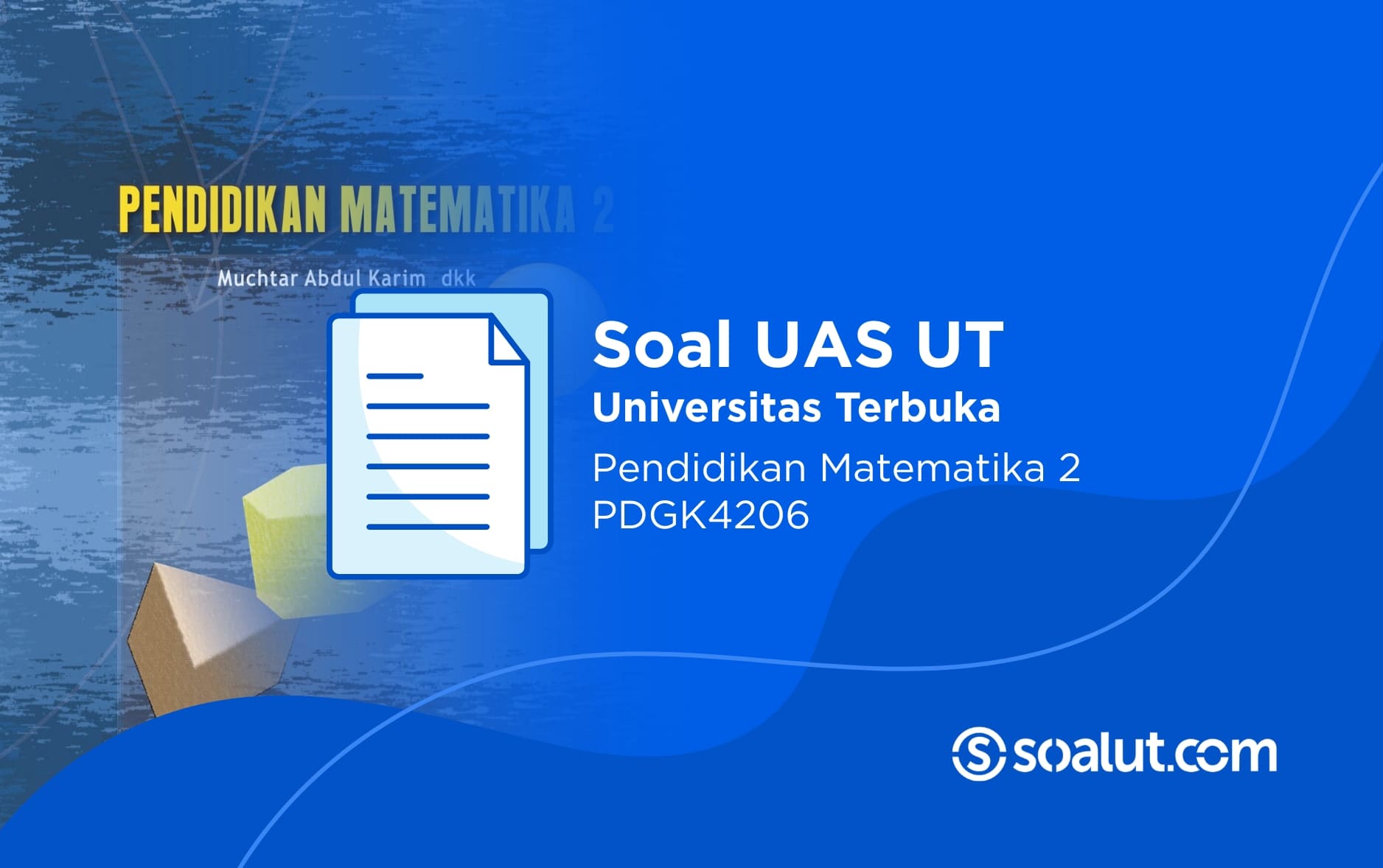Soal UAS UT PDGK4206 Pendidikan Matematika II dan Kunci Jawaban