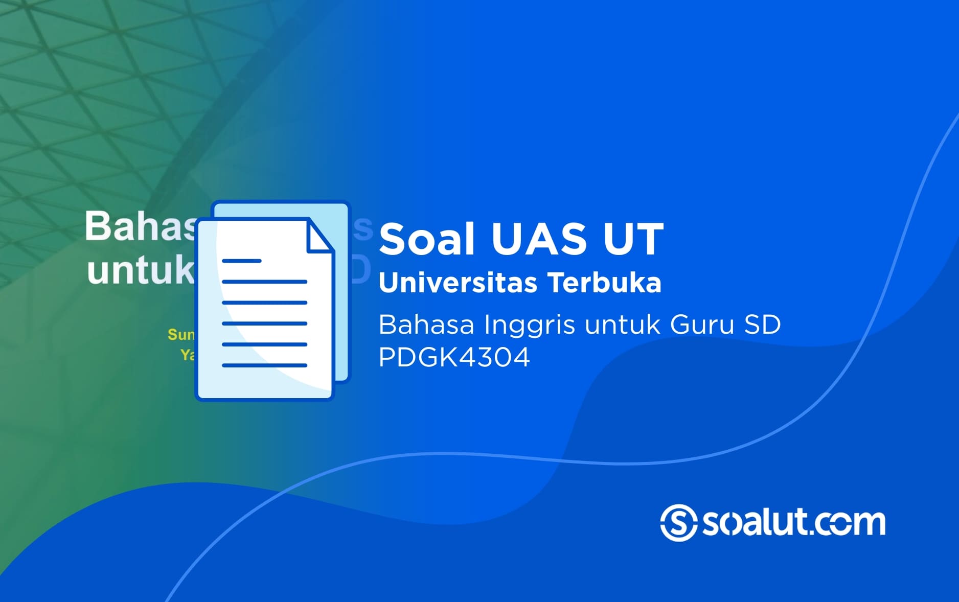 Soal UAS UT PDGK4304 Bahasa Inggris untuk Guru SD dan Kunci Jawaban