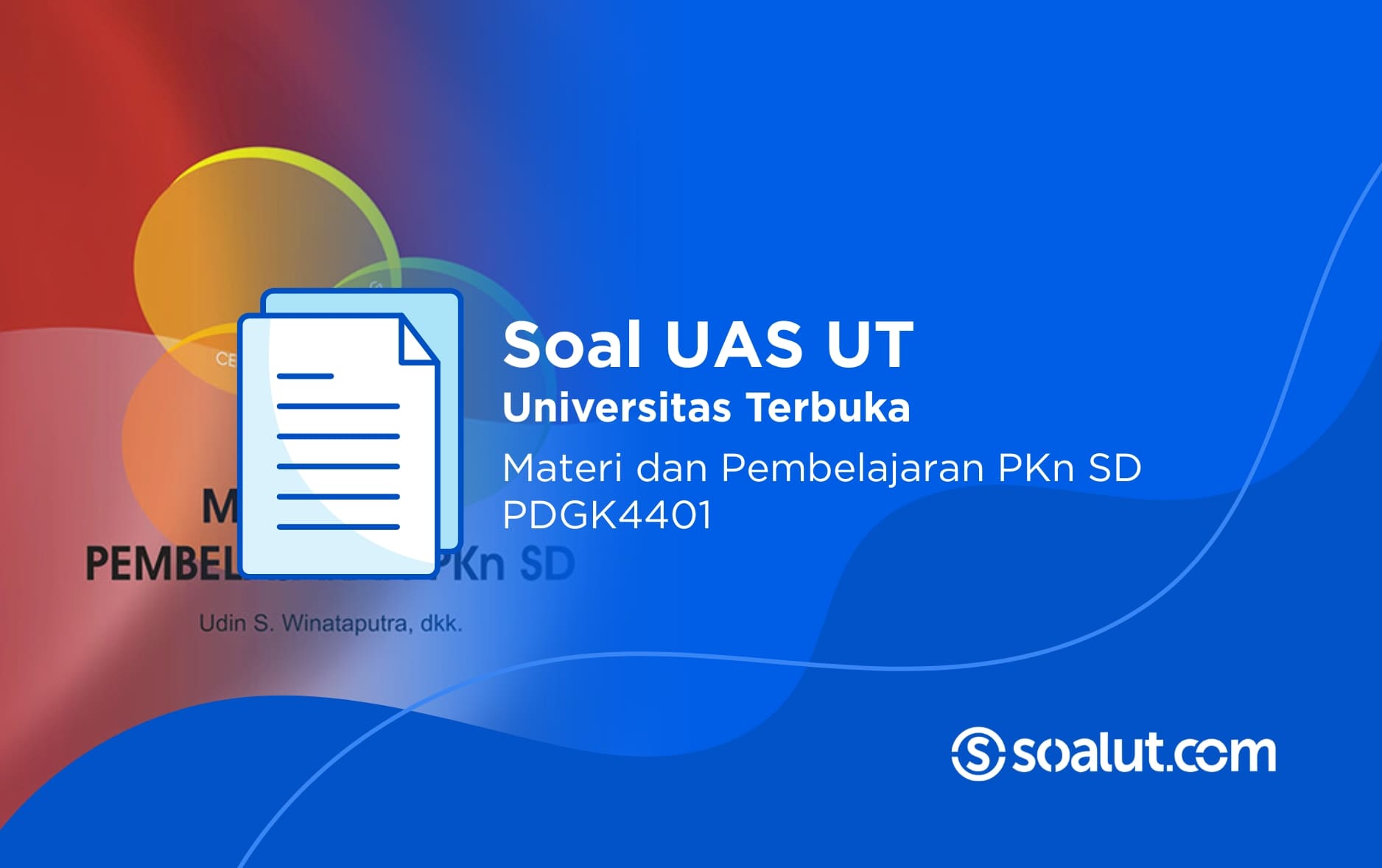Soal UAS UT PDGK4401 Materi dan Pembelajaran PKn di SD dan Kunci Jawaban