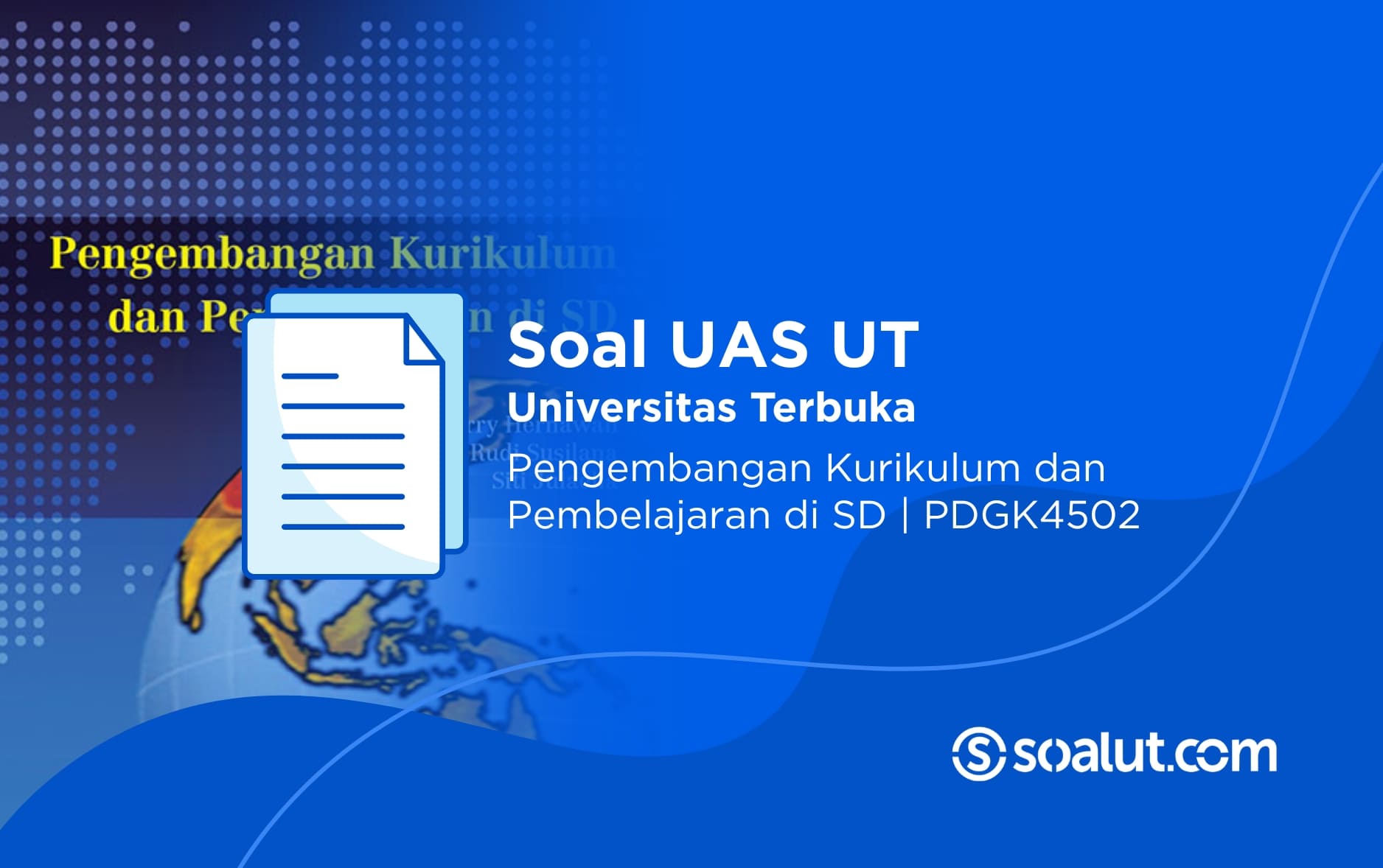 Soal UAS UT PDGK4502 Pengembangan Kurikulum dan Pembelajaran di SD Beserta Kunci Jawaban