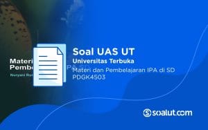 Soal UAS UT PDGK4503 Materi dan Pembelajaran IPA SD Beserta Kunci Jawaban