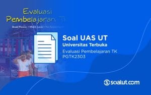 Soal UAS UT PGTK2303 Evaluasi Pembelajaran TK dan Kunci Jawaban