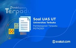 Soal UAS UT PGTK2501 Pembelajaran Terpadu dan Kunci Jawaban
