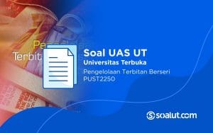 Soal UAS UT PUST2250 Pengelolaan Terbitan Berseri dan Kunci Jawaban