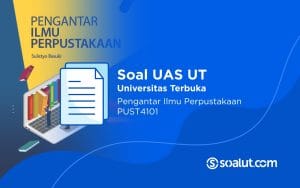 Soal UAS UT PUST4101 Pengantar Ilmu Perpustakaan dan Kunci Jawaban