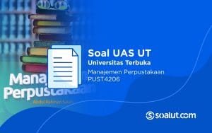 Soal UAS UT PUST4206 Manajemen Perpustakaan dan Kunci Jawaban