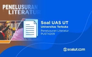 Soal UAS UT PUST4209 Penelusuran Literatur dan Kunci Jawaban