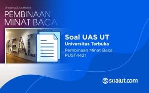 Soal UAS UT PUST4421 Pembinaan Minat Baca dan Kunci Jawaban