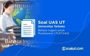 Soal UAS UT PUST4422 Bahasa Inggris untuk Pustakawan dan Kunci Jawaban
