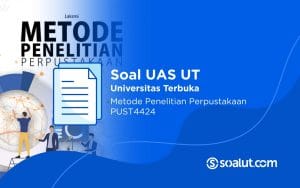 Soal UAS UT PUST4424 Metode Penelitian Perpustakaan dan Kunci Jawaban