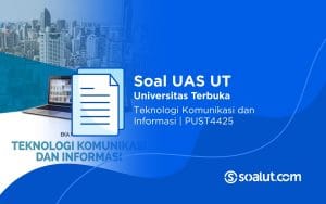 Soal UAS UT PUST4425 Teknologi Komunikasi dan Informasi Beserta Kunci Jawaban