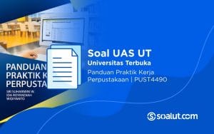 Soal UAS UT PUST4490 Panduan Praktik Kerja Perpustakaan dan Kunci Jawaban