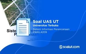 Soal UAS UT PWKL4209 Sistem Informasi Perencanaan can Kunci Jawaban