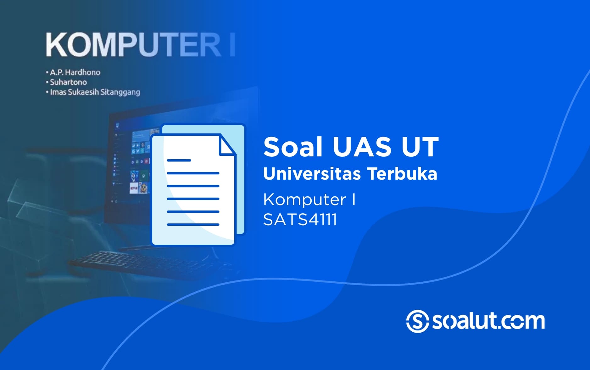 Soal UAS UT SATS4111 Komputer I dan Kunci Jawaban