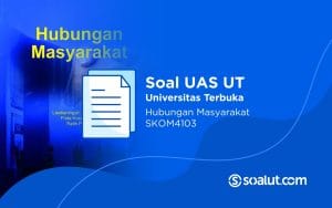 Soal UAS UT SKOM4103 Hubungan Masyarakat dan Kunci Jawaban
