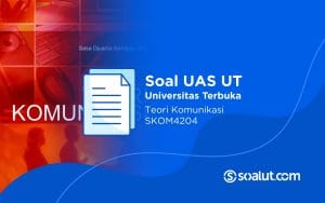Soal UAS UT SKOM4204 Teori Komunikasi dan Kunci Jawaban